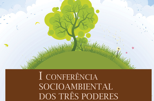 I Conferência Socioambiental do Judiciário, Executivo e Legislativo será nesta quarta-feira