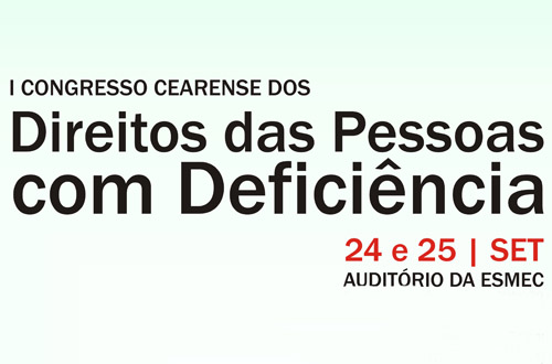Esmec sedia I Congresso Cearense dos Direitos das Pessoas com Deficiência