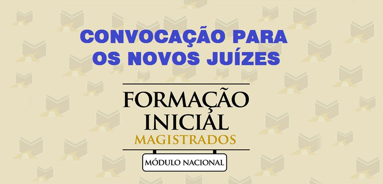 Novos juízes são convocados para o módulo nacional do Curso de Formação de Magistrados