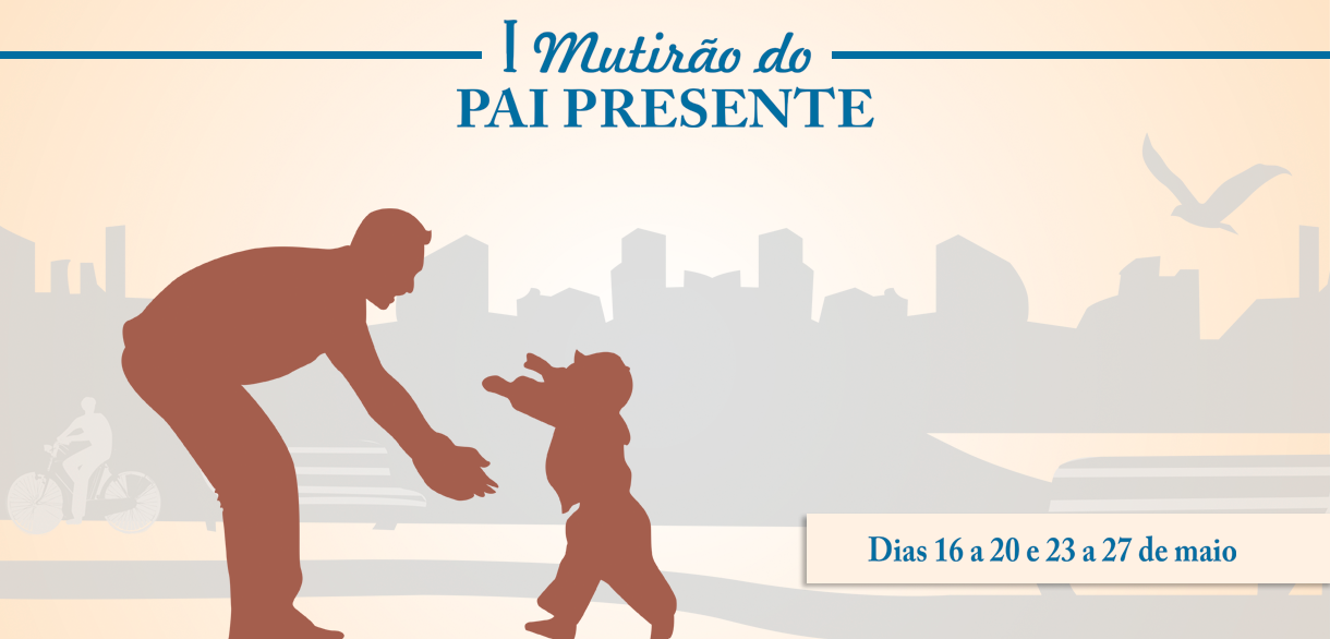 Corregedoria Geral institui o I Mutirão  do Pai Presente em Fortaleza