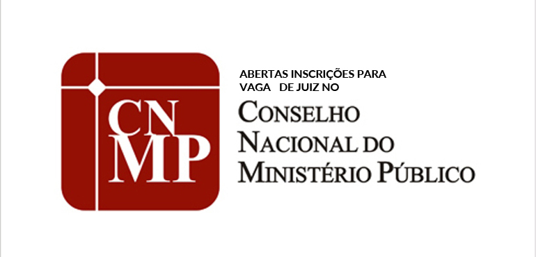 Abertas inscrições para vaga de juiz no Conselho Nacional do Ministério Público