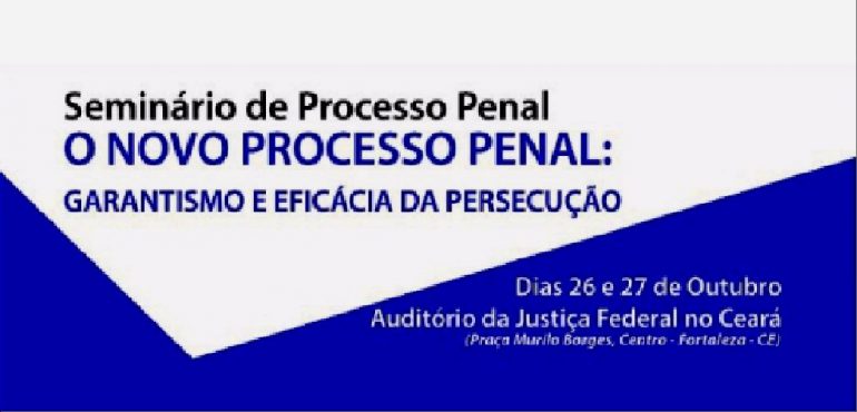 Justiça Federal no Ceará promove seminário Reforma do CPP dias 26 e 27