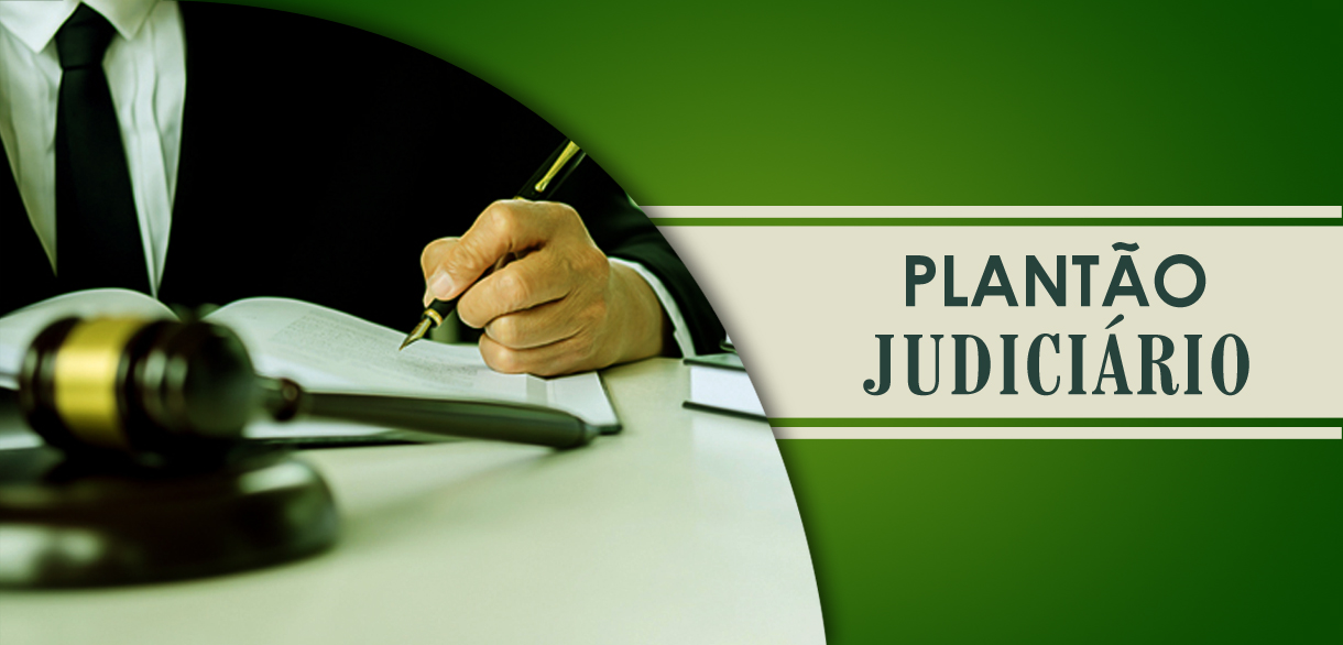 Judiciário funciona em regime de plantão neste fim de semana