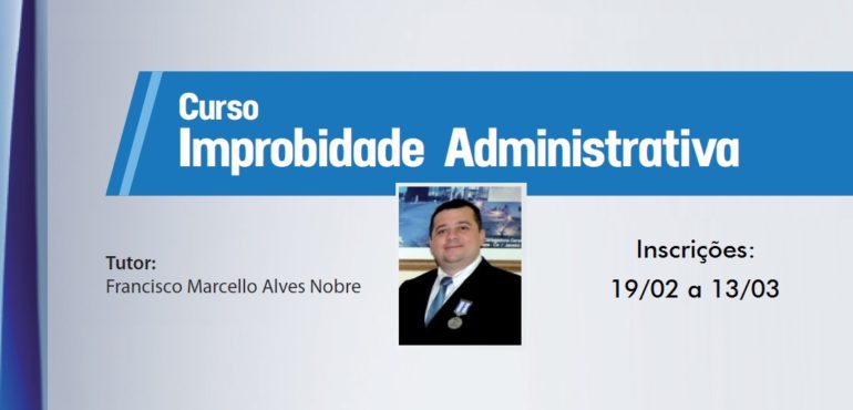 Curso Improbidade Administrativa a distância começa no próxima dia 19