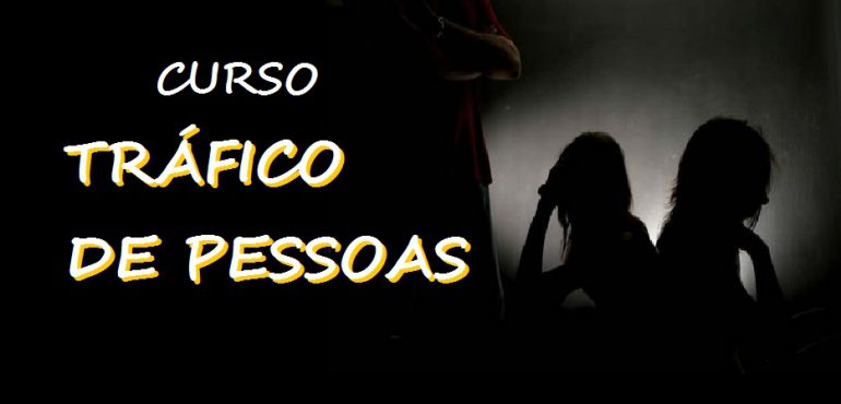 Curso Tráfico de Pessoas começa hoje, no auditório da Esmec