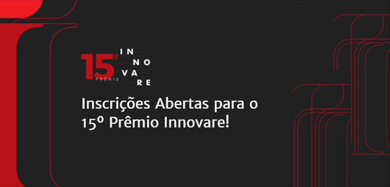 15º Prêmio Innovare está com inscrições abertas até 30 de abril