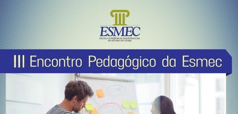 III Encontro Pedagógico da Esmec será realizado nos dias 17 e 18 de maio