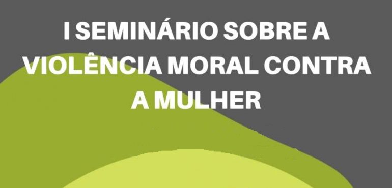 Seminário sobre Violência Moral contra a Mulher acontece dias 29 e 30 de maio na FIC – Evento é apoiado pela Esmec