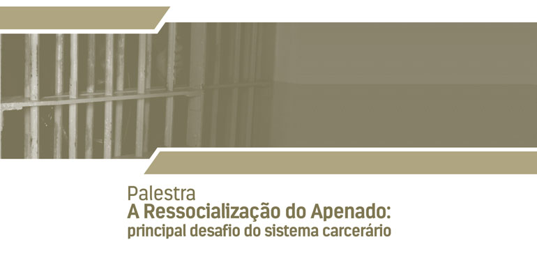 Abertas inscrições para palestra sobre ressocialização na Escola da Magistratura