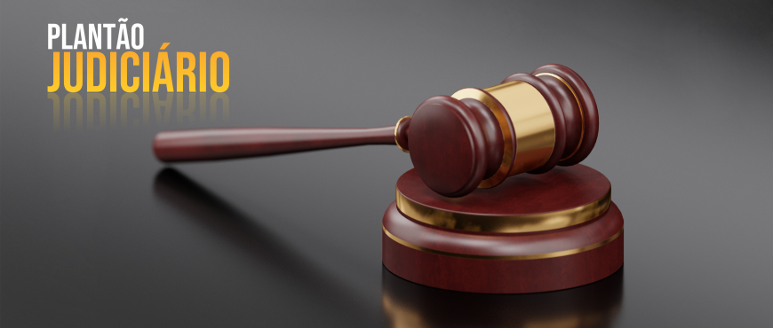 Poder Judiciário atua em regime de plantão neste fim de semana