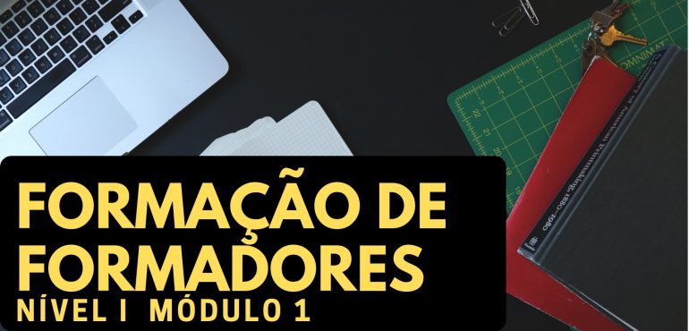 Inscrições encerradas para o curso Formação de Formadores – Nível I Módulo 1