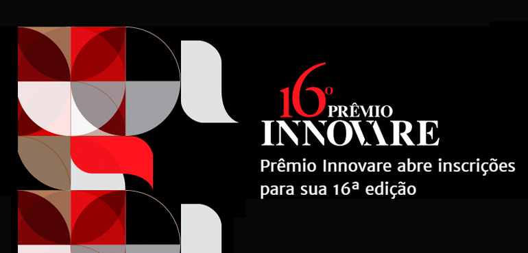 Começam inscrições para 16º Prêmio Innovare