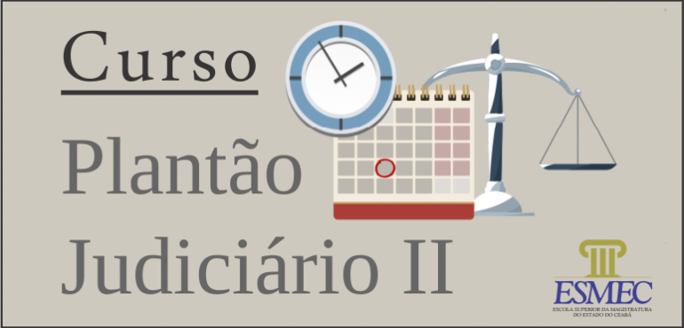 Esmec oferta segunda turma do curso “Plantão Judiciário”