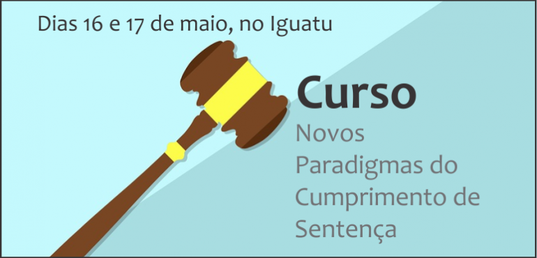 Inscrições abertas para curso “Novos Paradigmas do Cumprimento de Sentença”, em Iguatu