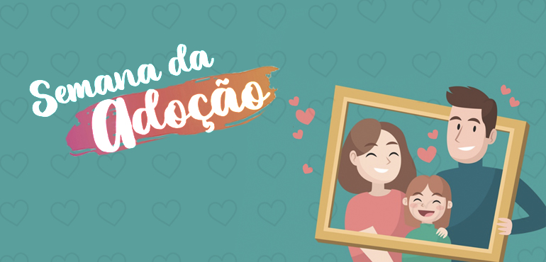 Tribunal de Justiça inicia Semana da Adoção 2019 nesta segunda-feira no Fórum Clóvis Beviláqua