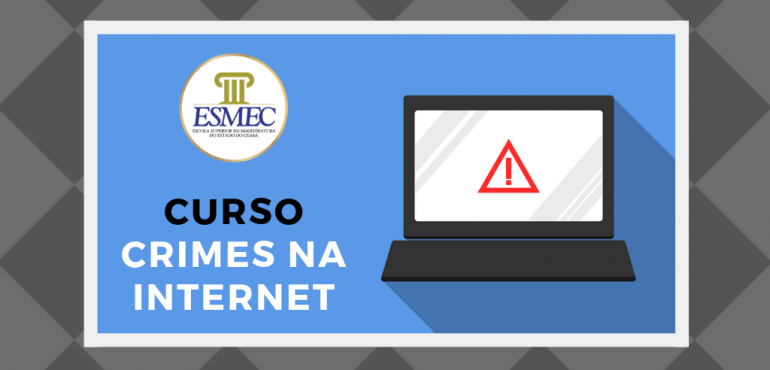 Temática “Crimes na Internet” será abordada em curso na Esmec