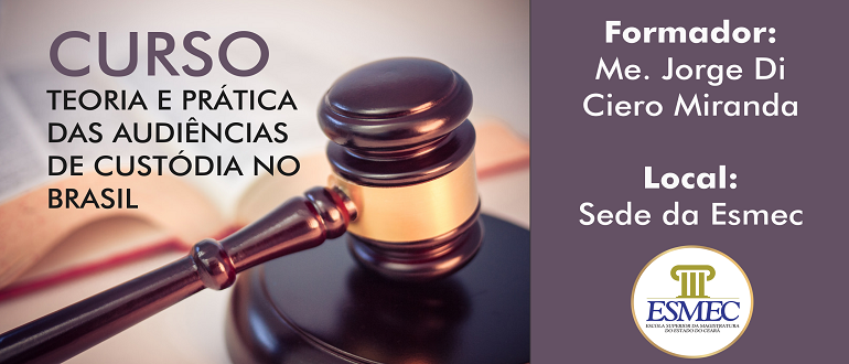 Inscrições abertas para curso “Teoria e Prática das Audiências de Custódia no Brasil”