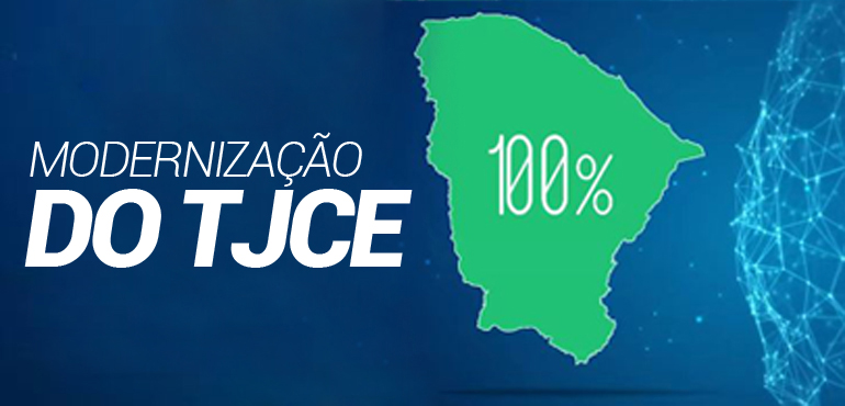 TJCE conclui instalação do processo eletrônico em 100% das comarcas