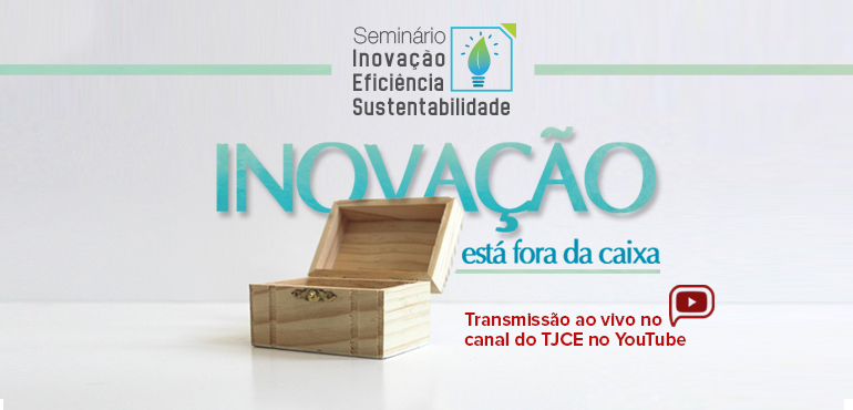 TJCE realiza Seminário com foco em inovação, eficiência e sustentabilidade