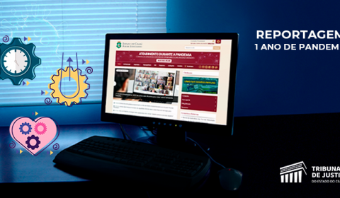 Judiciário cearense se reinventa durante pandemia, implementa novas formas de comunicação e aumenta produtividade no TJCE