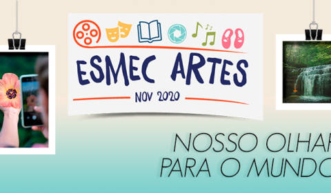 Projeto Esmec Artes 2020 leva cultura e entretenimento durante período de distanciamento social