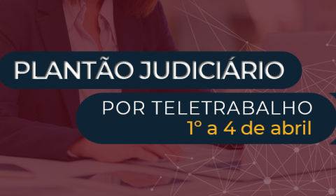 Plantão eletrônico garante funcionamento da Justiça cearense no fim de semana