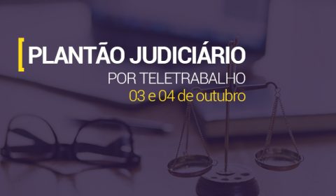 Fim de semana tem atendimento do Judiciário cearense garantido por meio de plantão eletrônico