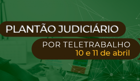 Judiciário cearense tem funcionamento garantido por meio de plantão no fim de semana