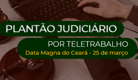 Justiça Estadual funciona por meio de plantão no feriado da Data Magna do Ceará
