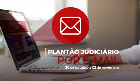 Plantão judiciário é realizado excepcionalmente por e-mail durante o feriadão