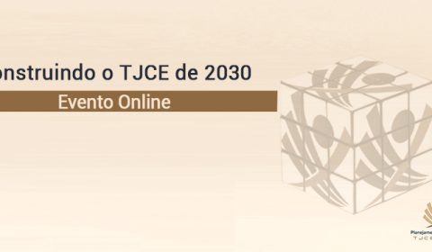 Judiciário cearense lança nesta sexta-feira Programa de Gestão Estratégica e se planeja para 2030