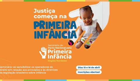 TJCE vai participar de seminário do Pacto Nacional pela Primeira Infância