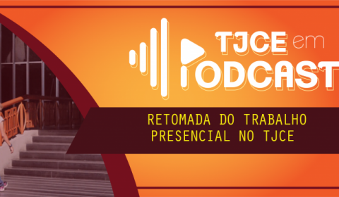 Podcast esclarece principais pontos da retomada dos trabalhos presenciais no Judiciário