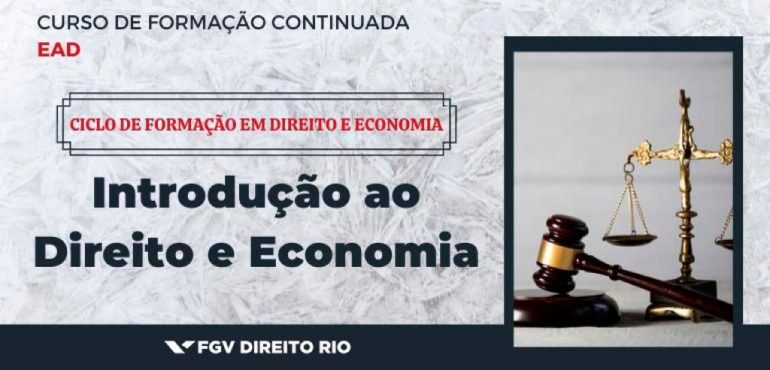 Inscrições abertas para o I Curso do Ciclo de formação em Direito e Economia – “Introdução ao Direito e Economia” em parceria com a FGV