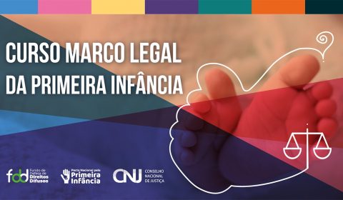 CNJ inicia na próxima segunda-feira curso sobre Marco Legal da Primeira Infância
