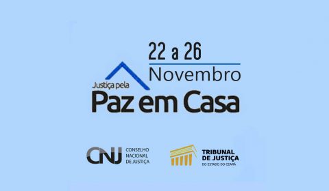 Poder Judiciário cearense se prepara para 19ª Semana da Justiça pela Paz em Casa