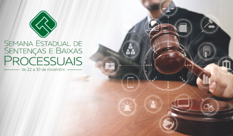 Semana Estadual de Sentenças e Baixas Processuais ocorre de 22 a 30 de novembro