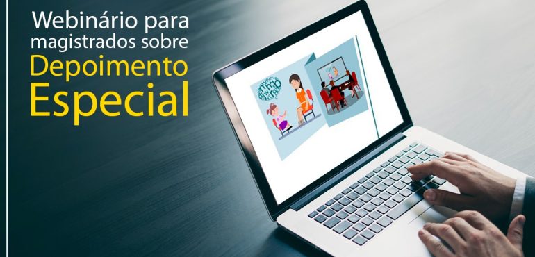 Justiça estadual promove capacitação para magistrados sobre Depoimento Especial de crianças na próxima segunda-feira