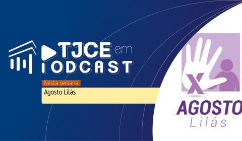 Podcast do TJCE traz história de vítima de violência e mostra atuação Juizado da Mulher nesses casos