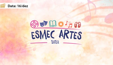 Projeto Esmec Artes 2022 promove apresentação artístico-cultural nesta sexta-feira