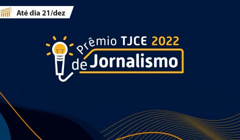 Inscrições para Prêmio TJCE de Jornalismo 2022 seguem até a próxima quarta-feira
