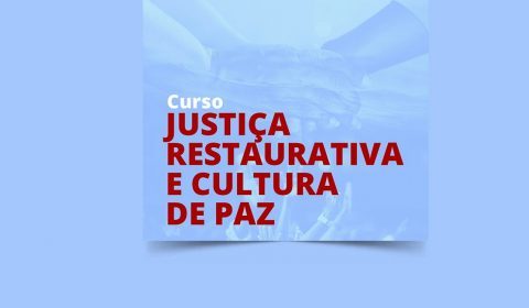 Abertas inscrições para curso gratuito de Justiça Restaurativa, que começa nesta sexta-feira, dia 28