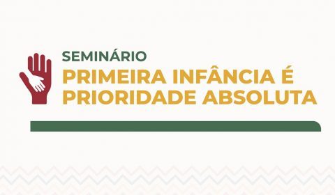 Seminário “Primeira Infância é Prioridade Absoluta” será realizado nesta segunda-feira