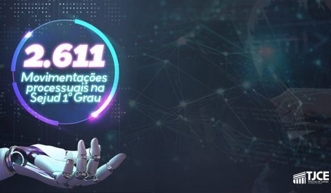 TJCE implanta robô na Secretaria Judiciária de Fortaleza e aumenta em mais de 2.600 o número de movimentações processuais