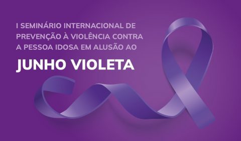 Tribunal de Justiça do Ceará vai realizar I Seminário Internacional sobre Violência contra Pessoa Idosa