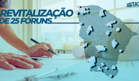 Projeto “+ Interior” entregará fóruns revitalizados à população de 25 comarcas do TJCE