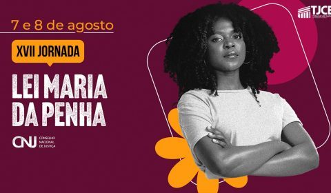 TJCE sedia nesta segunda-feira, pela primeira vez, a Jornada Lei Maria da Penha com a presença da presidente do STF