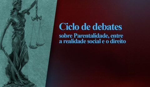 Ciclo de Debates no Judiciário do Ceará aborda ‘parentalidade’ no Fórum Clóvis Beviláqua, nesta sexta-feira, dia 18