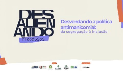 Tribunal de Justiça do Ceará abre inscrições de encontro para discutir política antimanicomial no Judiciário