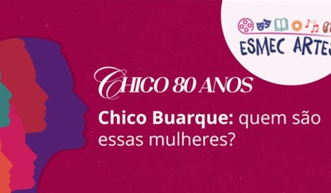 Nova edição do Esmec Artes homenageia o Chico Buarque 